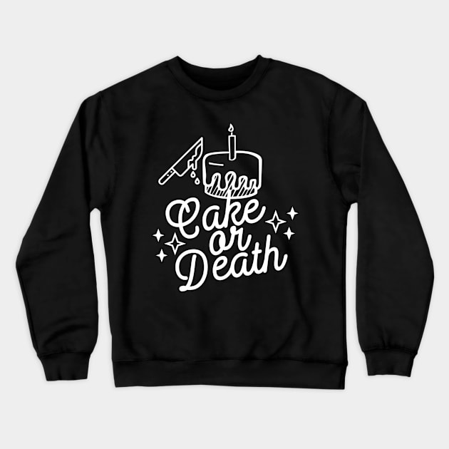 Cake or Death Crewneck Sweatshirt by ballhard